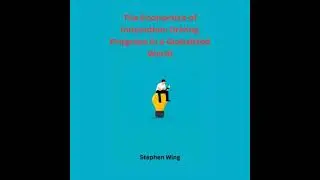 Economics of Innovation: Driving Progress in a Globalized World - Stephen Wing