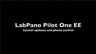 LabPano Pilot One EE - SYSTEM UPDATE deep dive