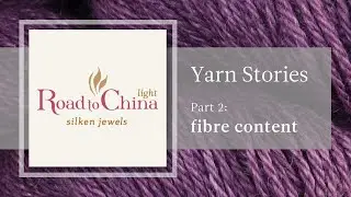 Road to China Light Yarn Stories Part 2 - Fibre Content