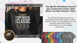 Top All Elite Wrestling Presents Aew Continental Classic 2025 Where The Best Wrestle T-Shirt