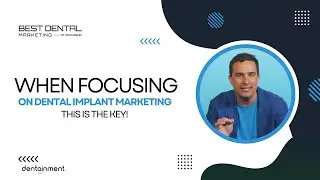 Best Dental Marketing (When Focusing On Dental Implant Marketing, This Is The Key!)
