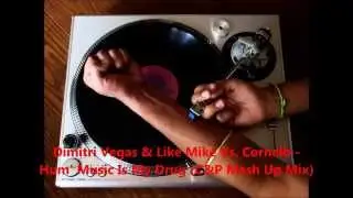 Dimitri Vegas & Like Mike Vs Cornelb - Hum' Music Is My Drug (C&P Mash Up Mix)