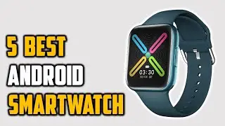 ✅5 Best Android Smartwatch 2021-Android Smartwatch Reviews