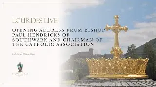 Opening Address from Bishop Paul Hendricks of Southwark and Chairman of the Catholic Association
