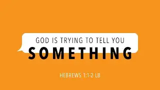 God is Trying to Tell You Something | Pastor Jeff Wickwire