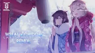 LAST CHRISTMAS - WSEAL ft CHIDORI REMIX || MERRY CHRISTMAS