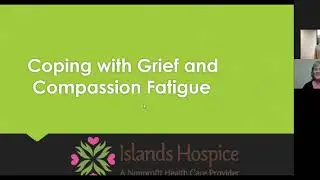 Islands Hospice Webinar - Coping with Grief and Compassion Fatigue