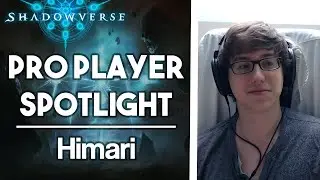 Shadowverse Pro Player Spotlight: Himari (Team Disastra) #sponsored