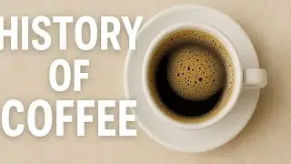 The History of Coffee: From Dancing Goats to Global Obsession - A Documentary of the Classic Brew
