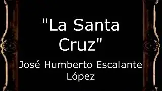 La Santa Cruz - Jos&eacute; Humberto Escalante L&oacute;pez [GU]