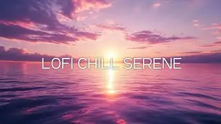 Lofi Mix Chillhop for Focus and Concentration | Serene Sunset over Water with Calm Scenery