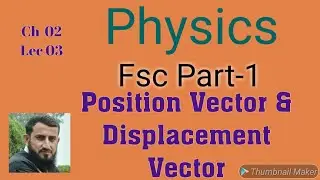 Physics Fsc Part-1 Ch 02, Position Vector  and Displacement Vector