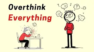 What Psychology Says about the People Who Overthink Everything
