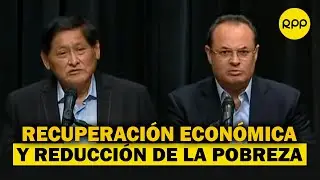 DEBATE EQUIPOS T&Eacute;CNICOS| Recuperaci&oacute;n econ&oacute;mica y reducci&oacute;n de la pobreza: Juan Pari y Luis Carranza