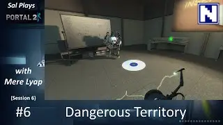 S06E6 Sal Plays Portal2 - with MereLyap - Dangerous Territory