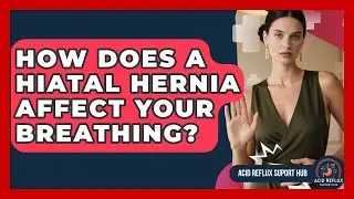 How Does A Hiatal Hernia Affect Your Breathing? - Acid Reflux Support Hub