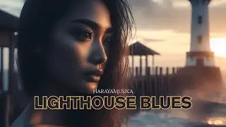 LightHouse Blues - The Past Memories | Haraya