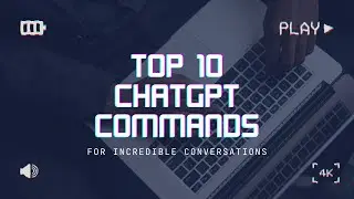 Mastering ChatGPT | Top 10 Commands for Incredible Conversations | Prompt Engineering