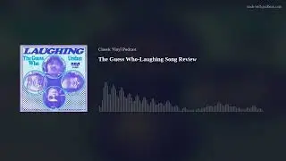 The Guess Who-Laughing Song Review