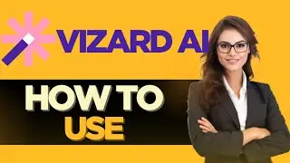 COMMENT UTILISER VIZARD AI - GUIDE COMPLET