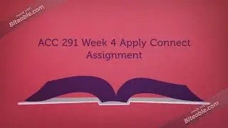 ACC 291 Week 4 Apply Connect Assignment | newtonhelp |fast delievry