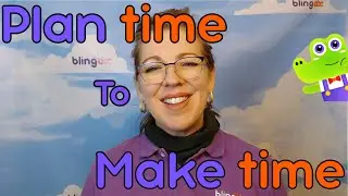 Time Management: Plan Time to Make Time | BlingABC