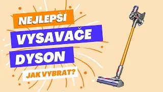 Vysavače Dyson: přehled těch nejlep&scaron;&iacute;ch a jak vybrat