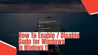 How To Enable / Disable Sudo for Windows in Windows 11