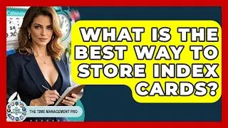 What Is The Best Way To Store Index Cards? - The Time Management Pro