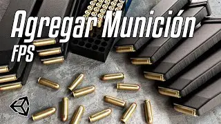 Cómo hacer un FPS en Unity 3D [7] - Balas y Recarga