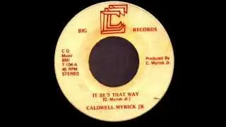 It Be's That Way-Caldwell Myrick