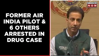 NCB Seized 60 KG Of Mephedrone Drugs From Mumbai,6 Arrested Including Former Air India Pilot