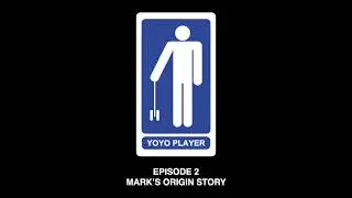 YoYo Player Podcast - Episode 2 - Mark's Origin Story