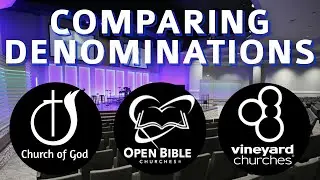 Church of God vs Open Bible Churches vs Vineyard Churches (What's the difference?)