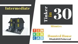 Tinker in 30 minutes - Make a Haunted House in Tinkercad
