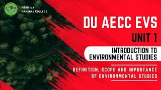 Definition, Scope and Importance of EVS | Unit-1.1 | DU AECC EVS | Environmental Studies