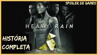 HEAVY RAIN - Hist&oacute;ria Completa