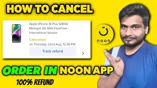 Noon Se Order Cancel Kaise Kare || How To Cancel Order On noon || how to refund money from noon