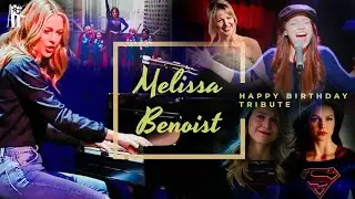 Happy Birthday Tribute - Melissa Benoist