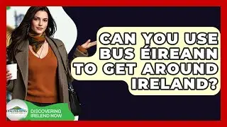Can You Use Bus &Eacute;ireann To Get Around Ireland? - Discovering Ireland Now
