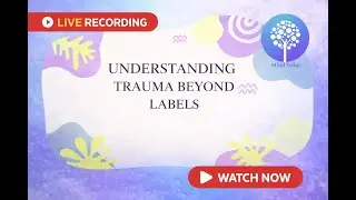 Trauma Beyond Labels: What We Miss When We Oversimplify | Live Workshop