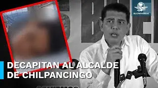 Asesinan y decapitan al alcalde de Chilpancingo, Alejandro Arcos; ten&iacute;a s&oacute;lo 6 d&iacute;as en el cargo