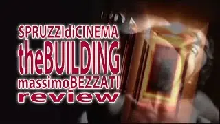 SPRUZZIdiCINEMAshort ● THE BUILDING di Nicola Barnaba ● Massimo Bezzati Review