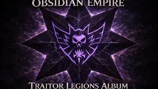 OBSIDIAN EMPIRE TRAITOR LEGIONS ALBUM (OBSIDIAN PRODUCTION)(OBSIDIAN LORE) (MUSIC)(WARHAMMER 40K )