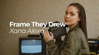 Xana Alexa - Frame They Drew