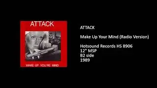 ATTACK - Make Up Your Mind (Radio Version) - 1989