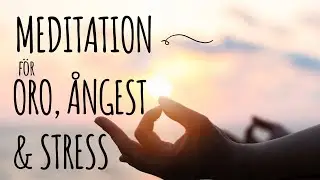 Meditation för Oro, Ångest & Stress