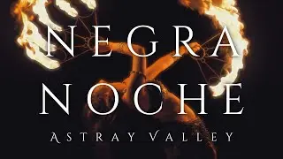 Astray Valley - Negra Noche (Official Music Video)