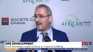 SME development: Small businesses urged to focus on capacity building - Joy News Today -Joy Business