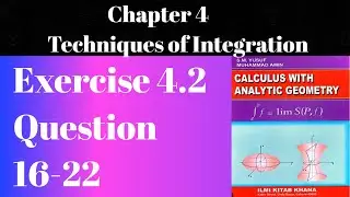 Chp 4|Techniques of Integration|Ex 4.2 Question 16-22|@ARFA'S LOGIC LOUNGE 